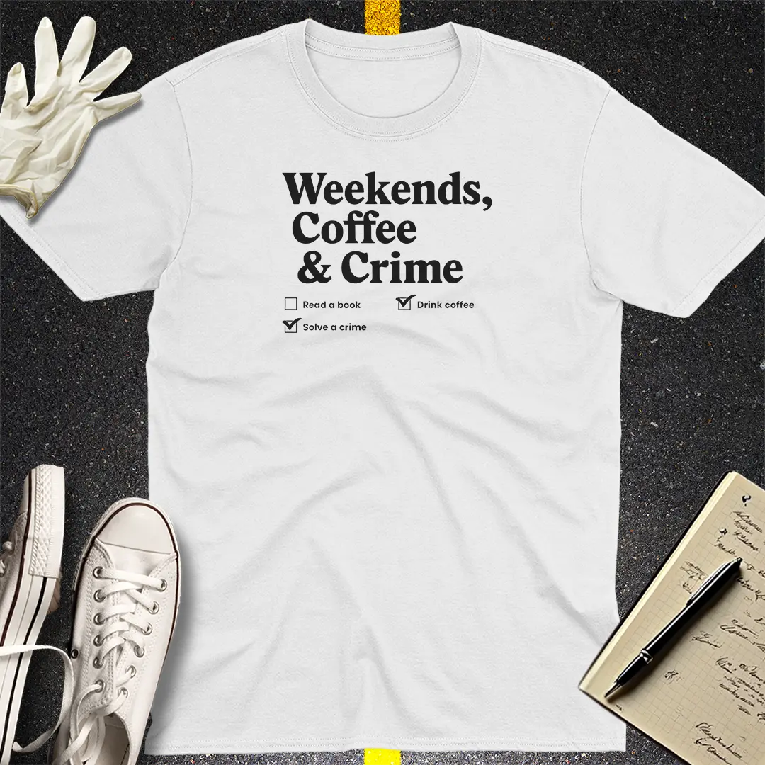 Weekends, Coffee & Crime T-Shirt
