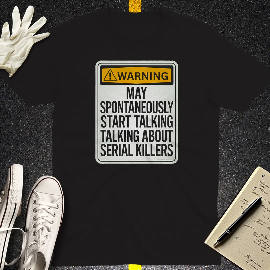 Serial Killer Warning T-Shirt Style001