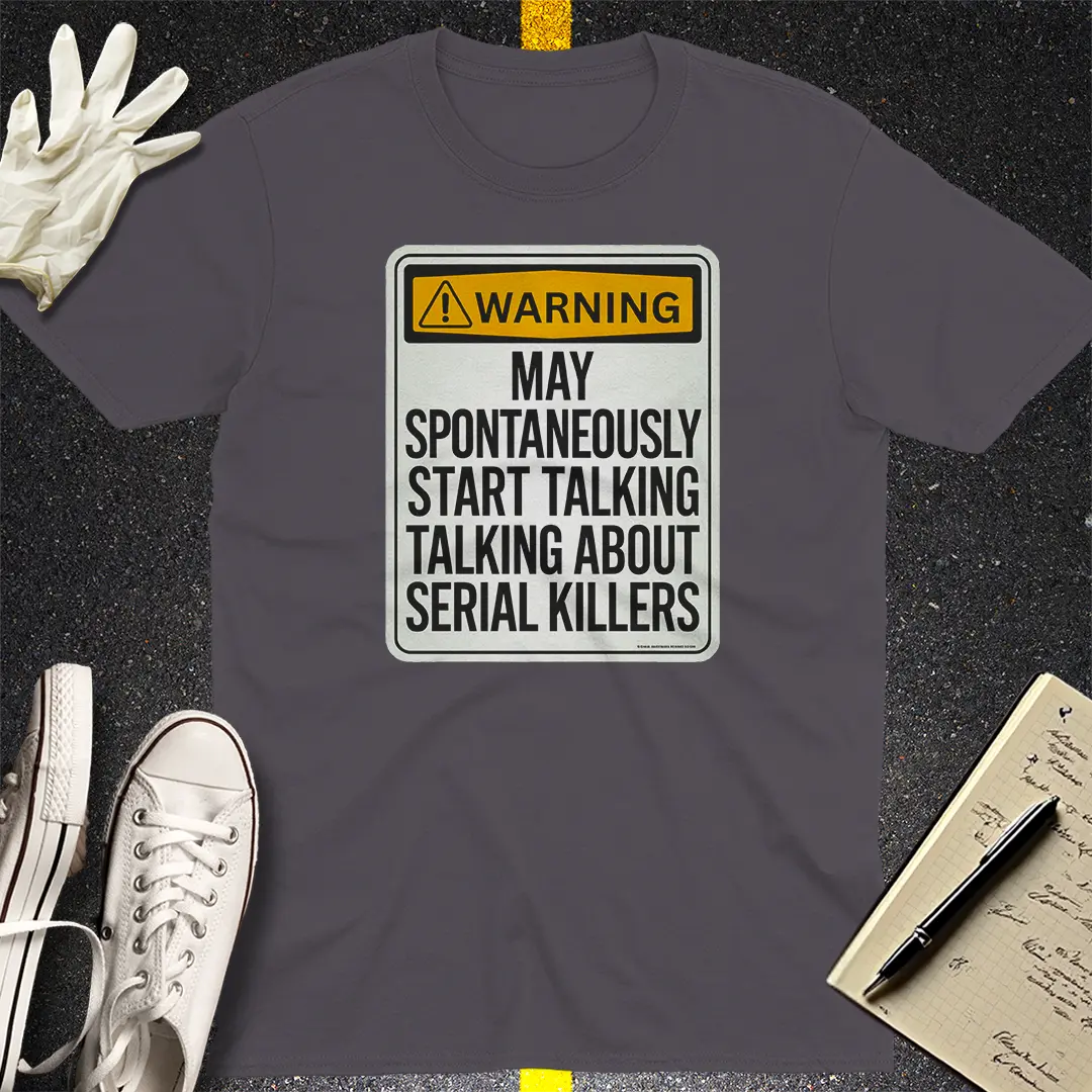 Serial Killer Warning T-Shirt Style001