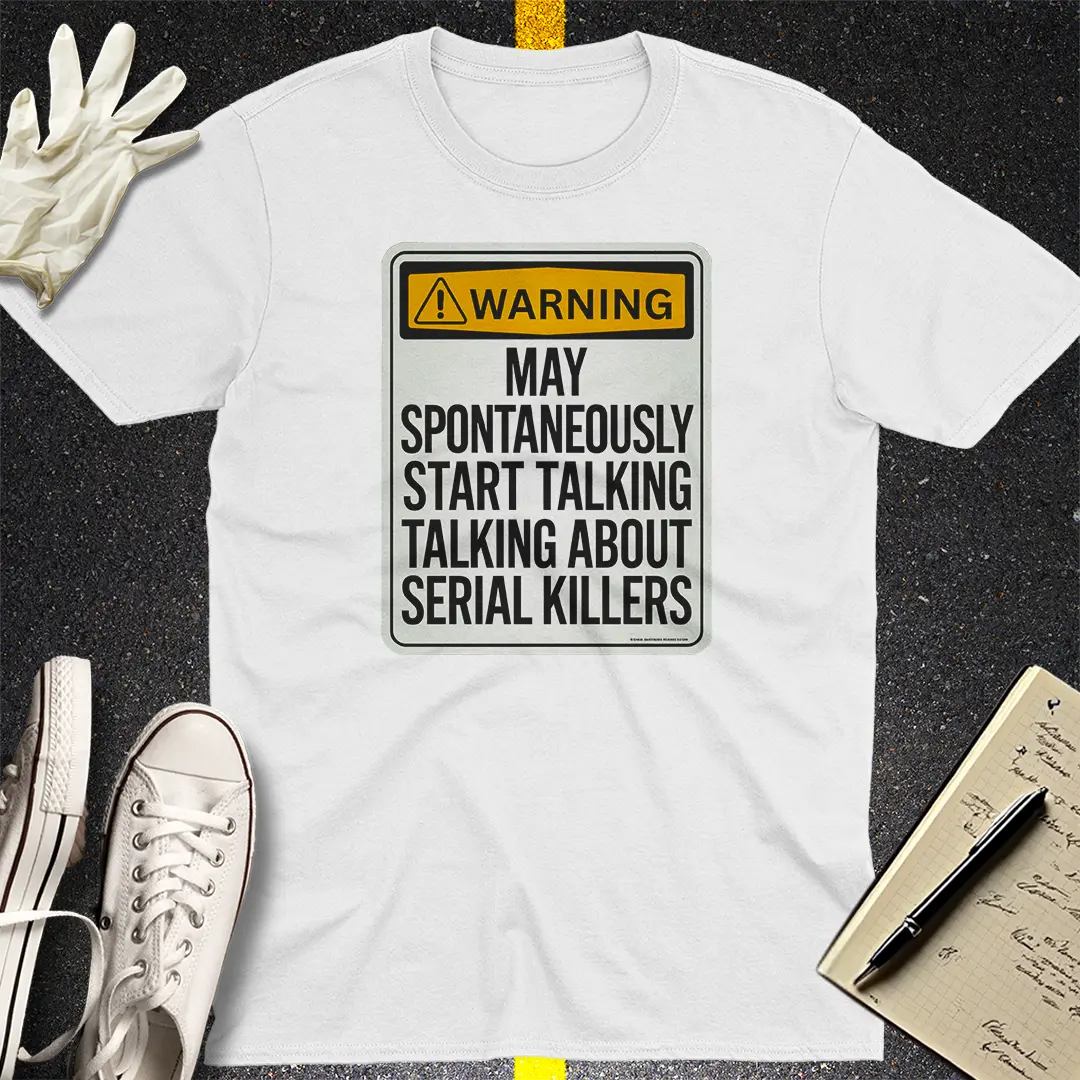 Serial Killer Warning T-Shirt Style001