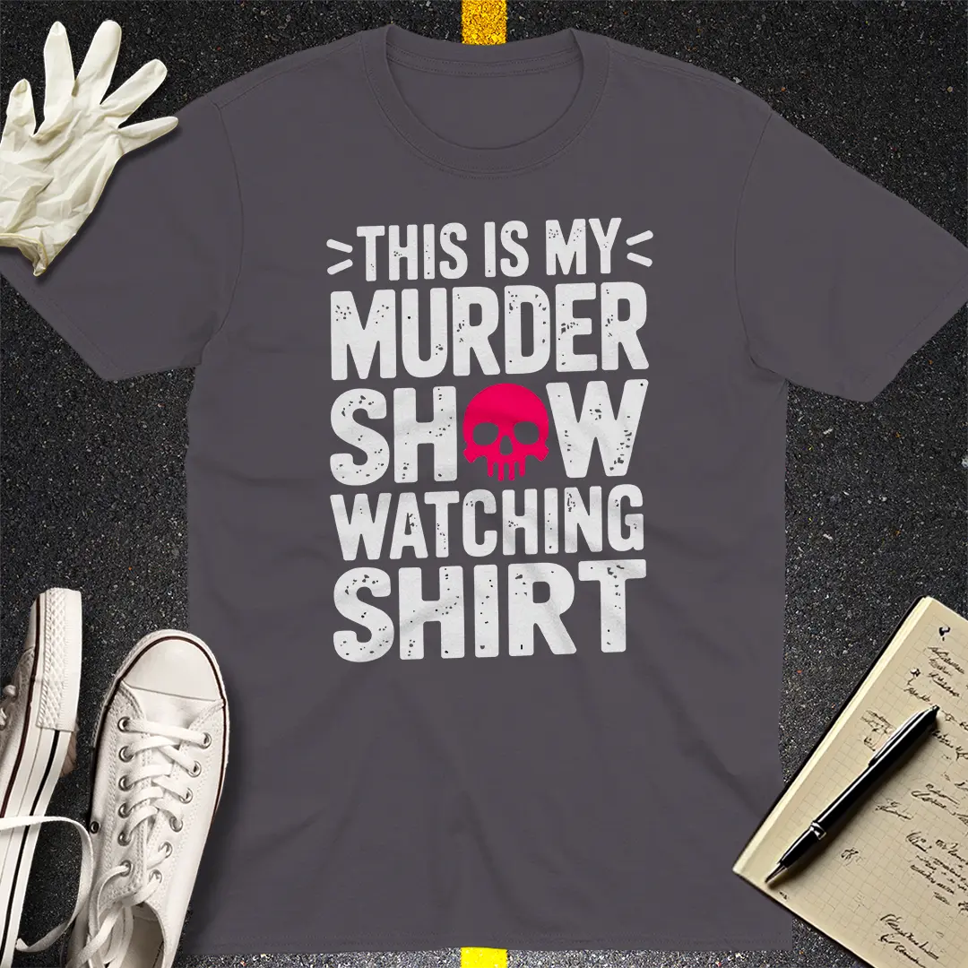 Murder Show Watching T-Shirt