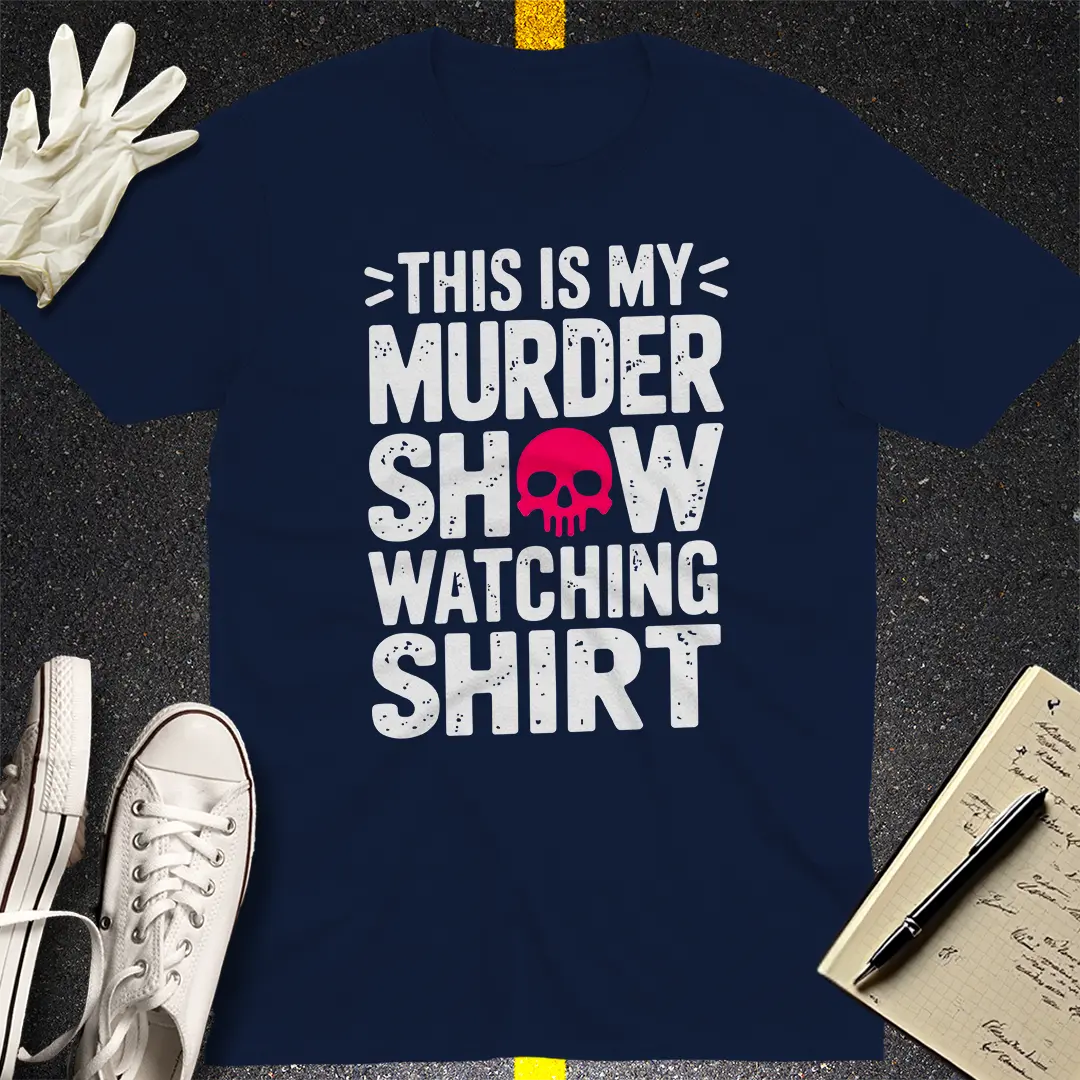Murder Show Watching T-Shirt
