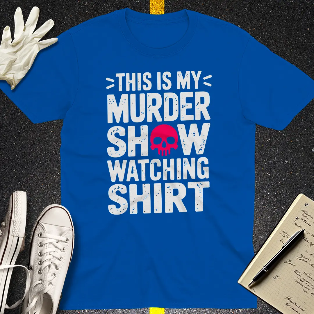 Murder Show Watching T-Shirt