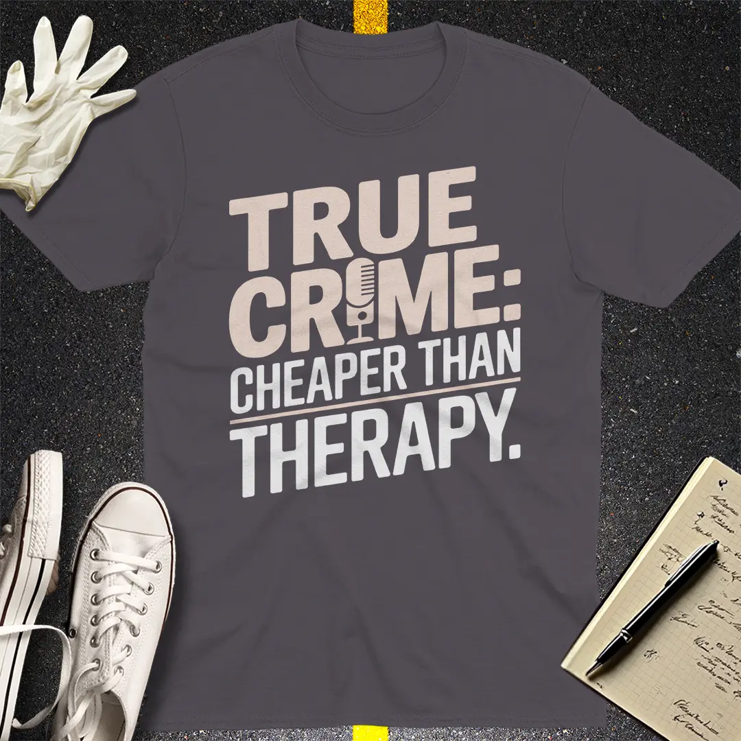 True Crime Therapy T-Shirt