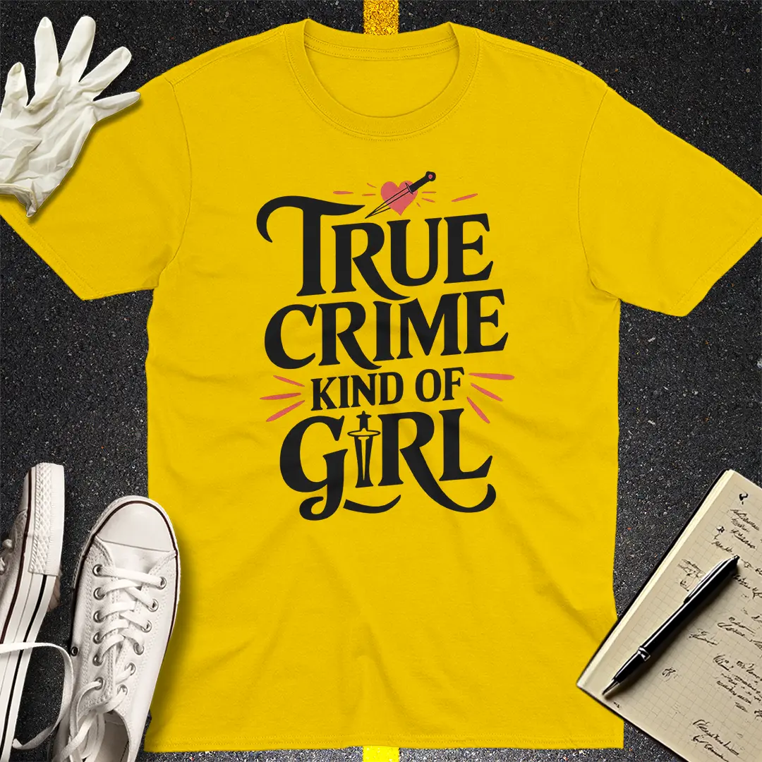 True Crime Kind of Girl T-Shirt