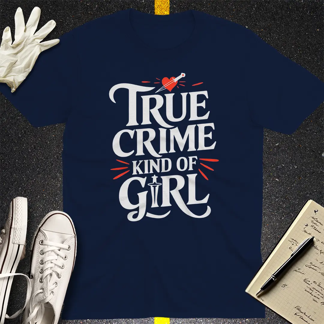 True Crime Kind of Girl T-Shirt