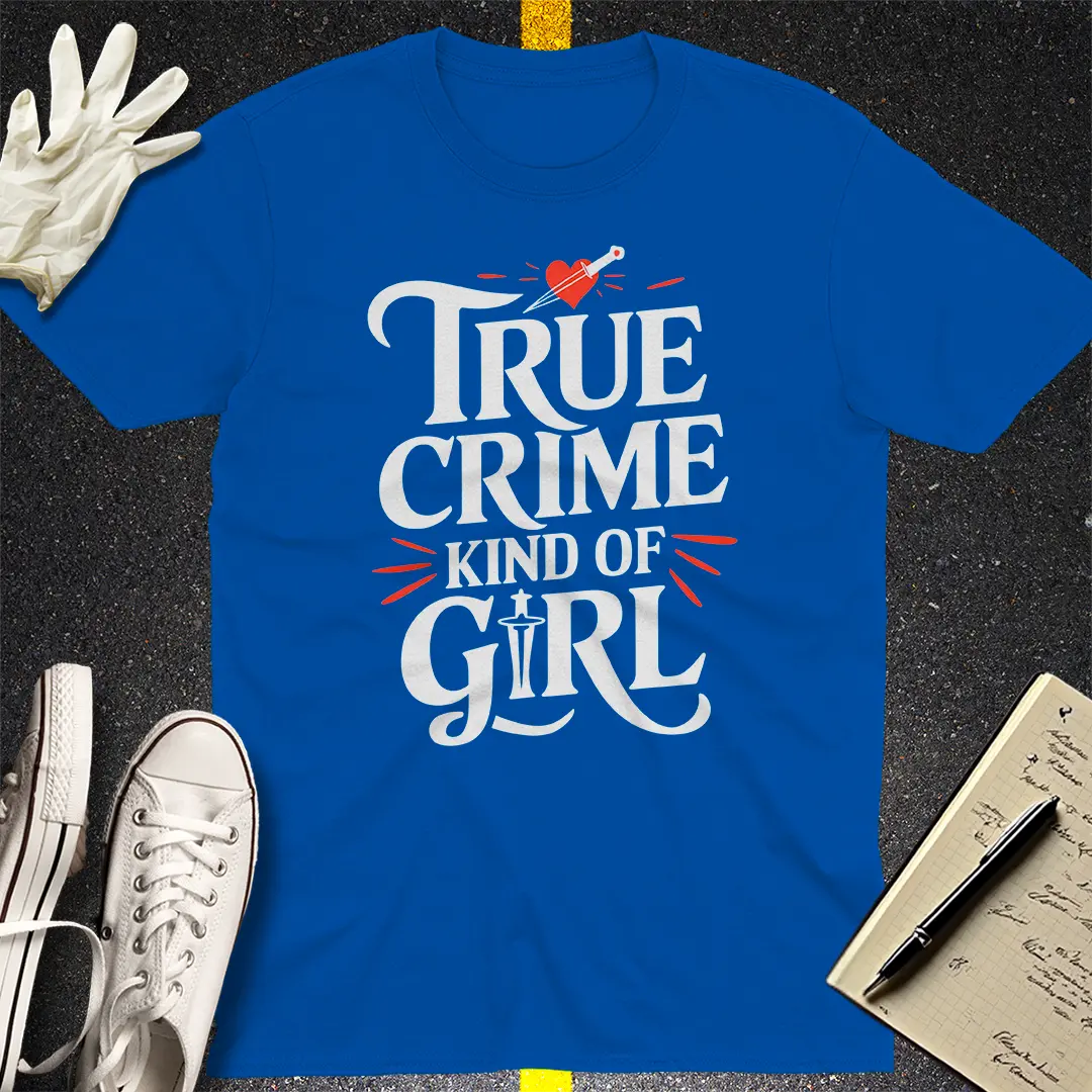 True Crime Kind of Girl T-Shirt