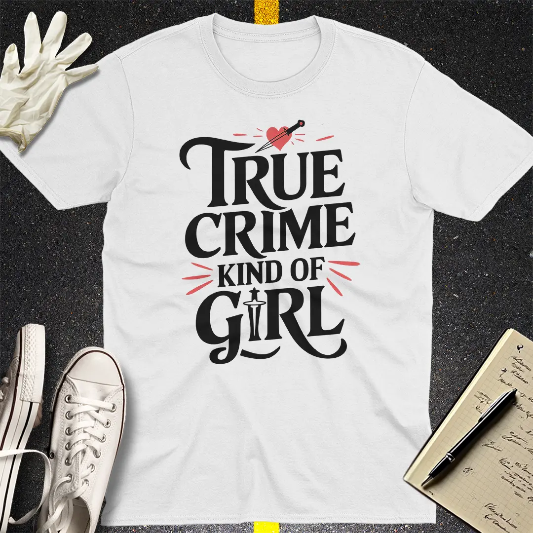 True Crime Kind of Girl T-Shirt