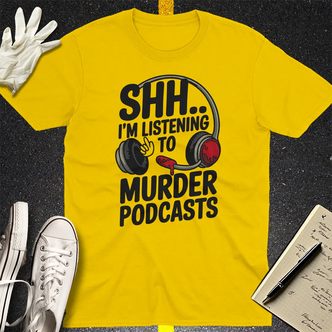 Shh... Murder Podcasts T-Shirt