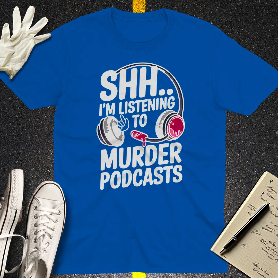 Shh... Murder Podcasts T-Shirt