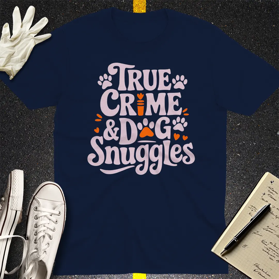 True Crime & Dog Snuggles T-Shirt