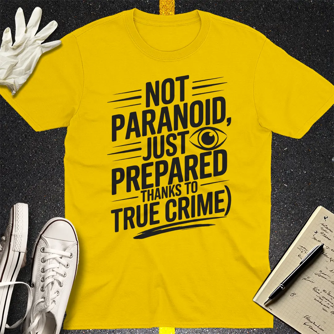 Not Paranoid Just Prepared T-Shirt