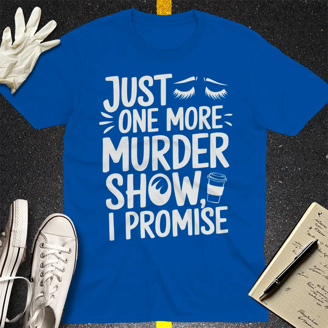 One More Murder Show T-Shirt