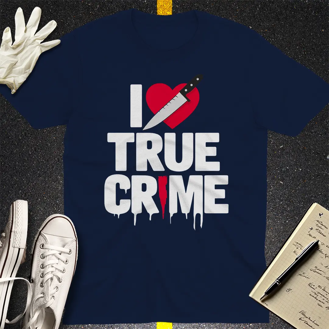 I Love True Crime T-Shirt Style001