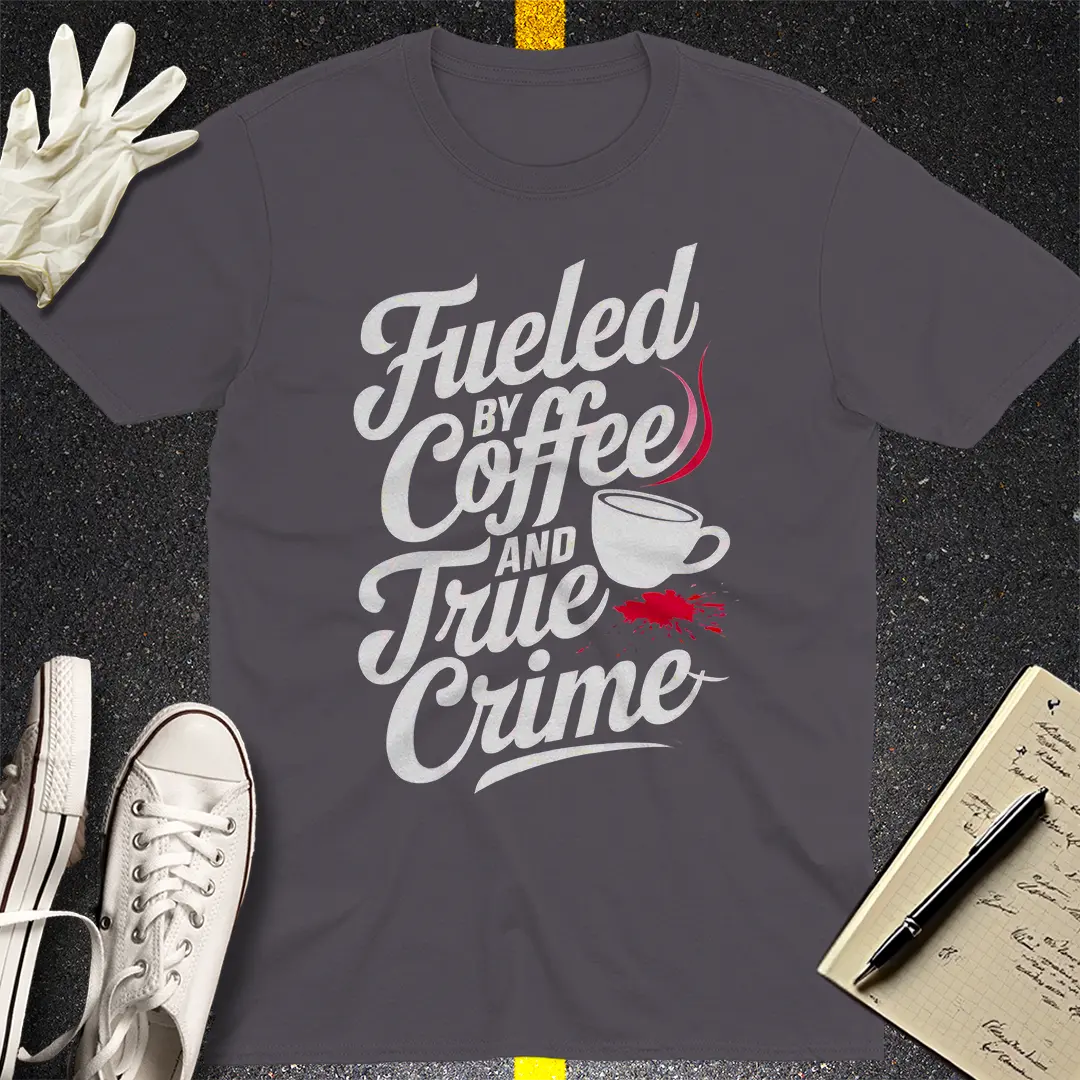 Fueled by Coffee and Crime T-Shirt