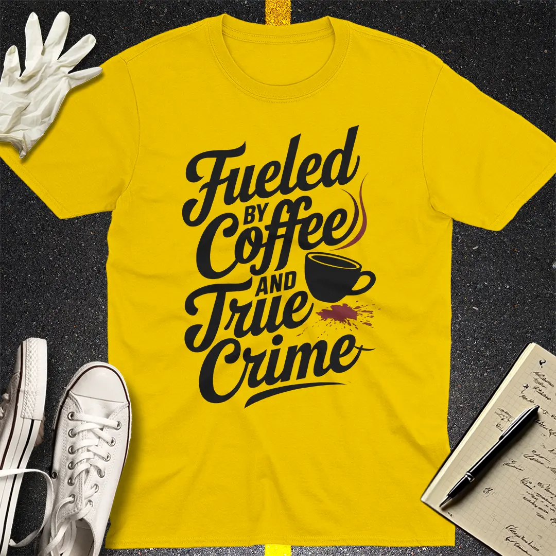 Fueled by Coffee and Crime T-Shirt