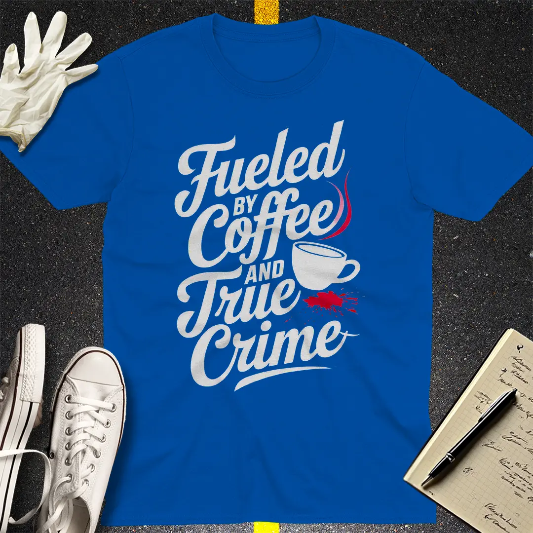 Fueled by Coffee and Crime T-Shirt