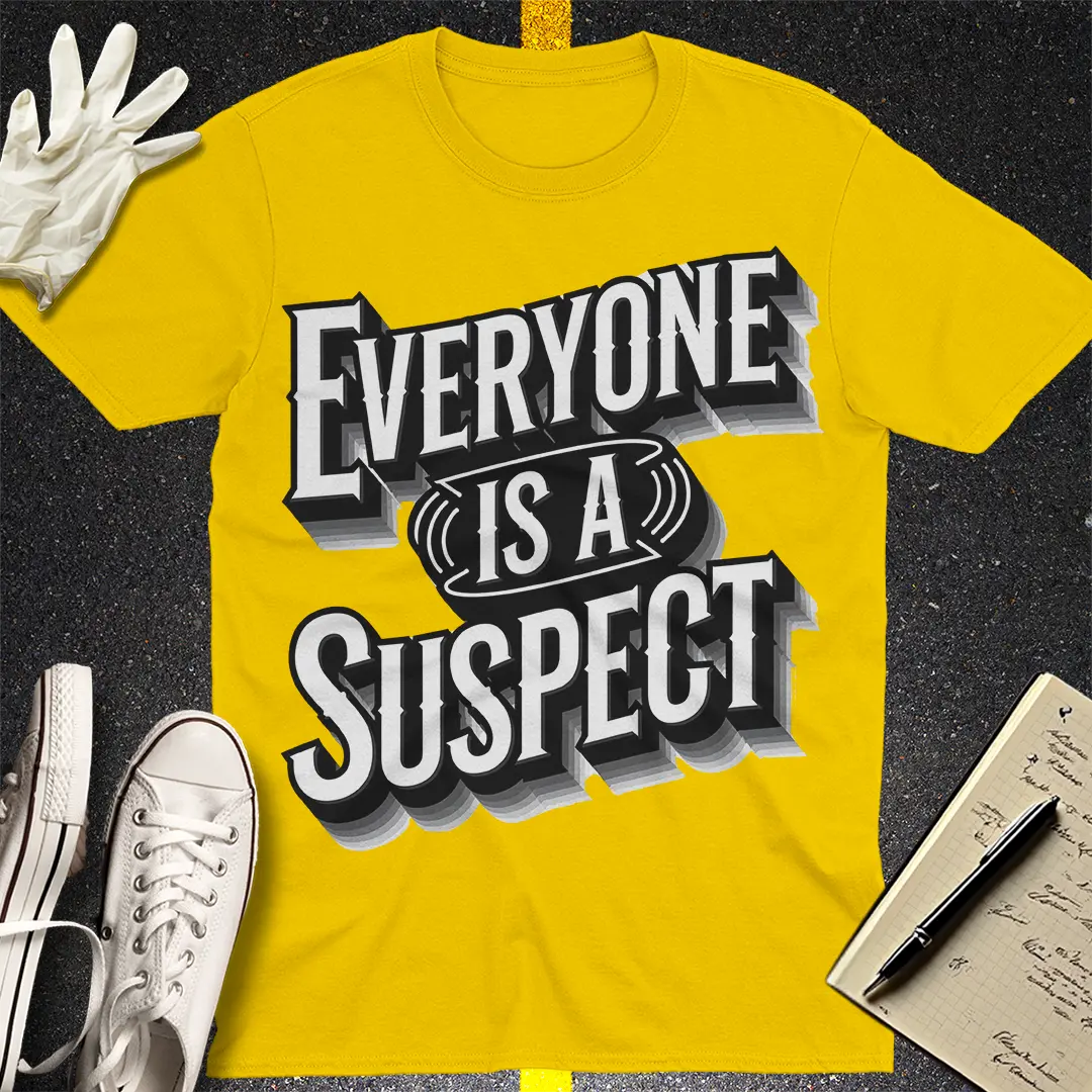 Everyone Is A Suspect T-Shirt