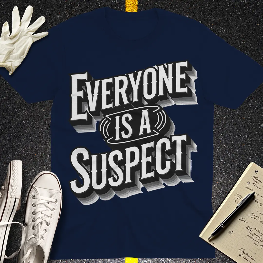 Everyone Is A Suspect T-Shirt
