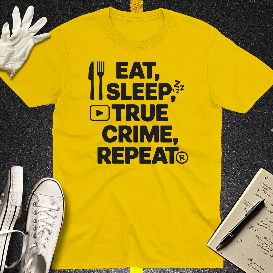 Eat Sleep True Crime Repeat T-Shirt