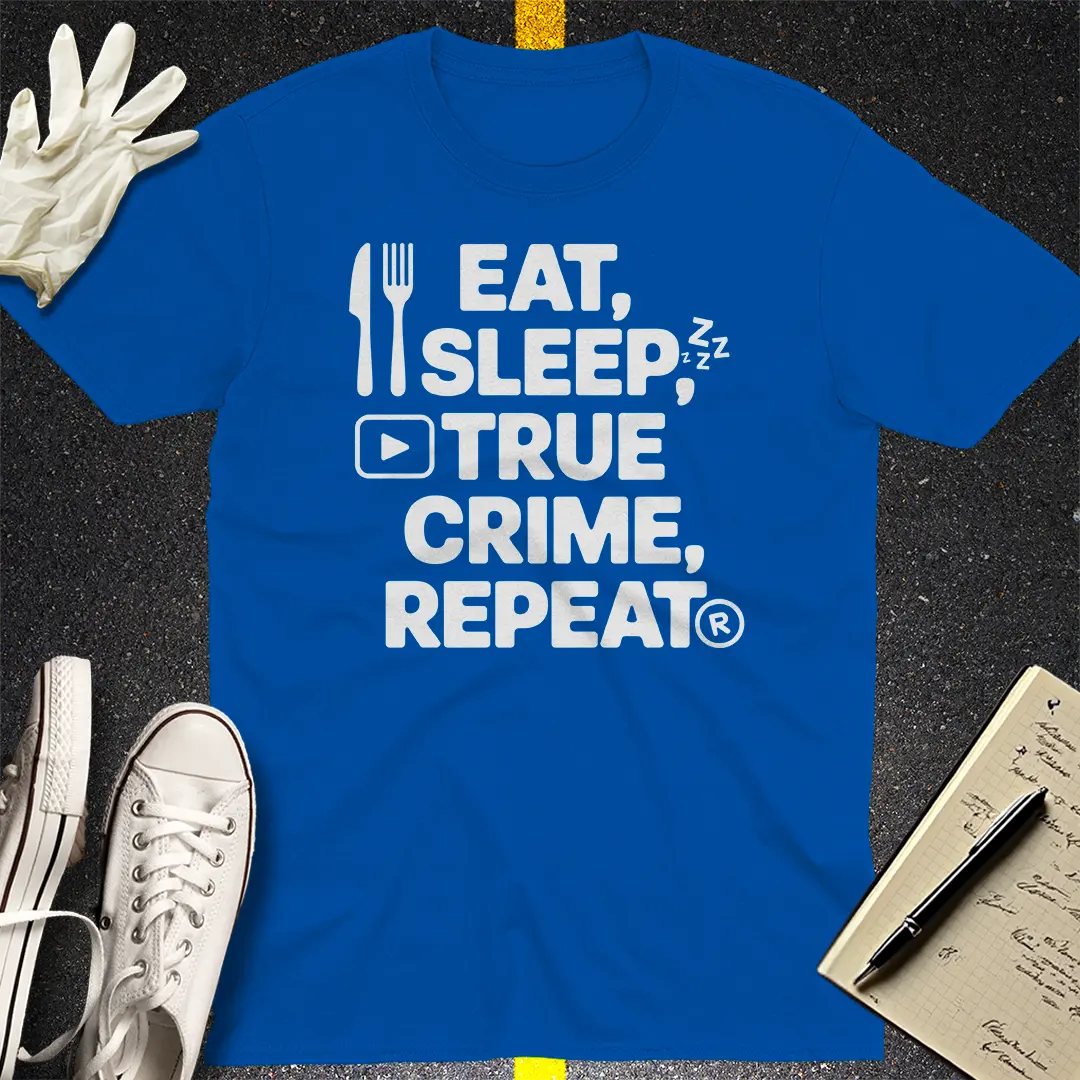 Eat Sleep True Crime Repeat T-Shirt
