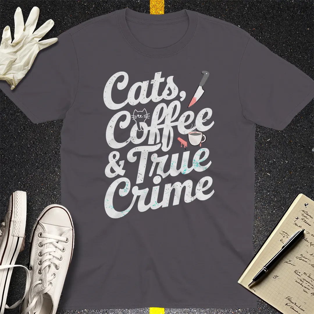 Cats, Coffee & True Crime T-Shirt