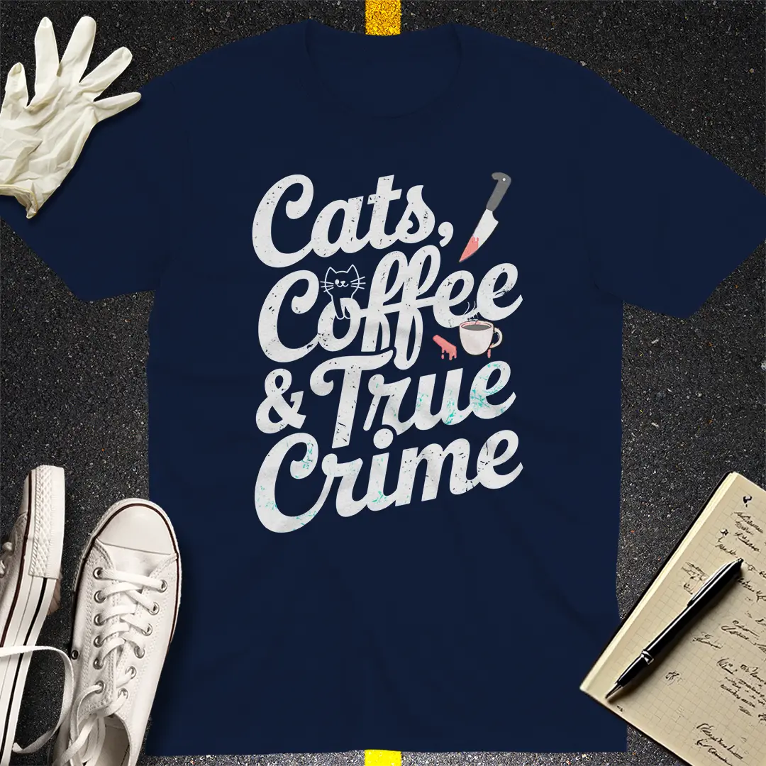 Cats, Coffee & True Crime T-Shirt