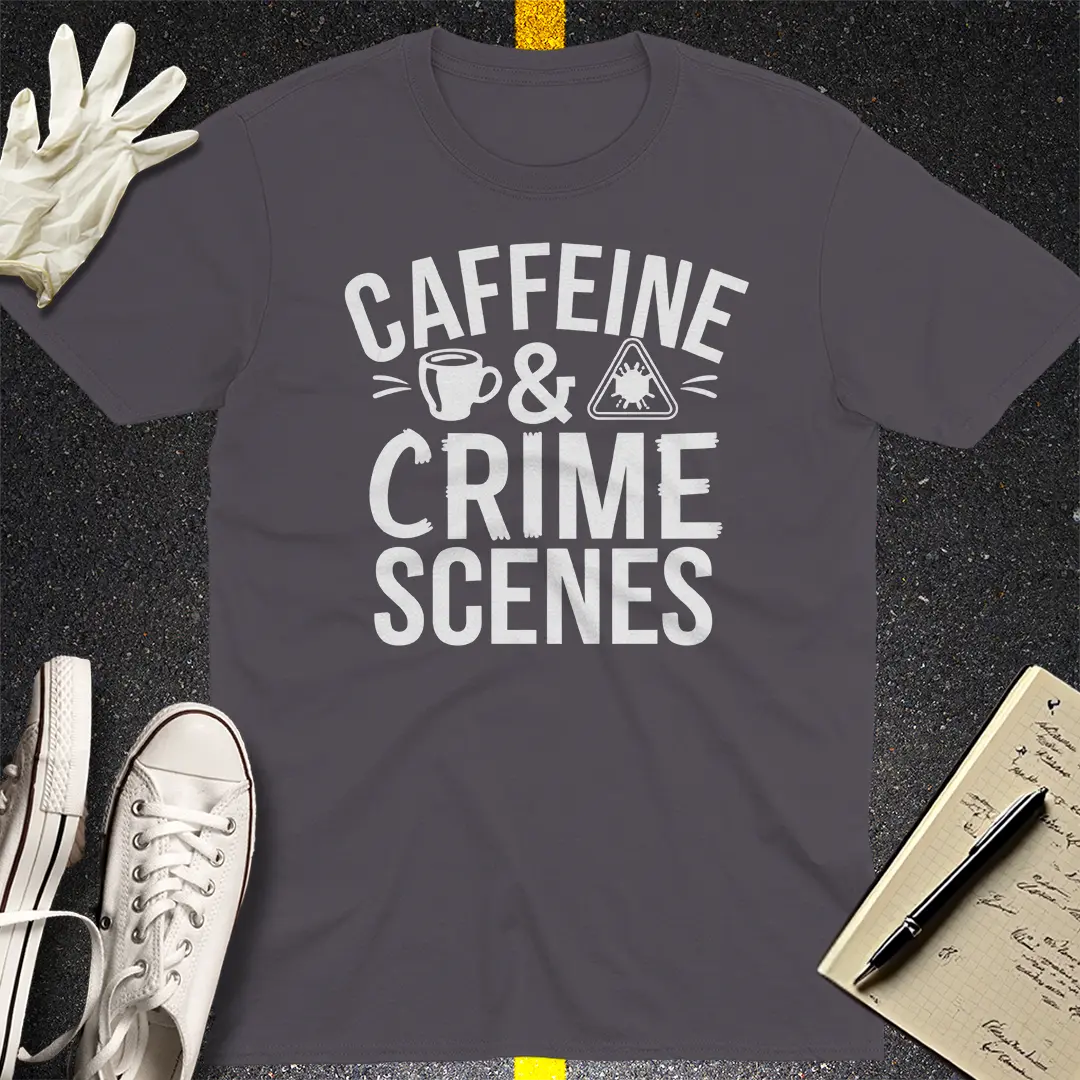 Caffeine & Crime Scenes T-Shirt