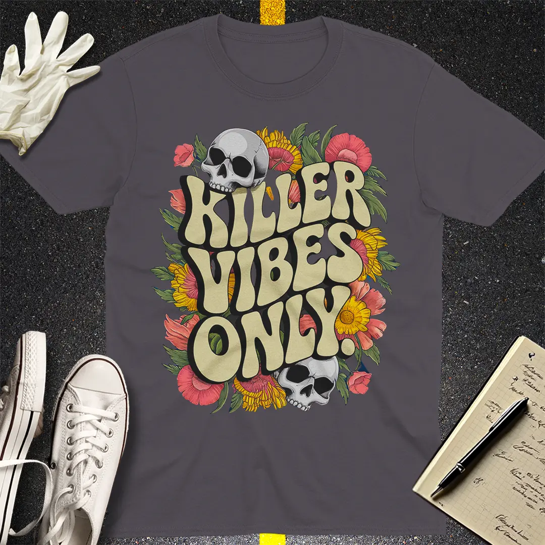 Killer Vibes Only T-Shirt
