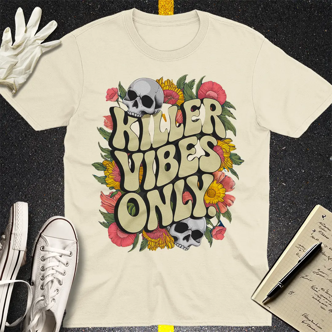 Killer Vibes Only T-Shirt