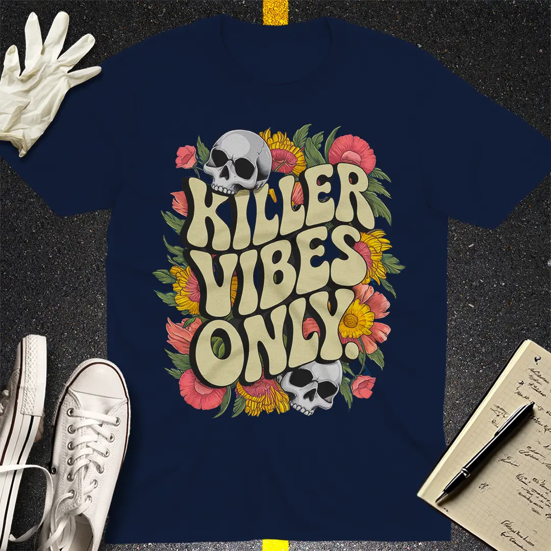 Killer Vibes Only T-Shirt