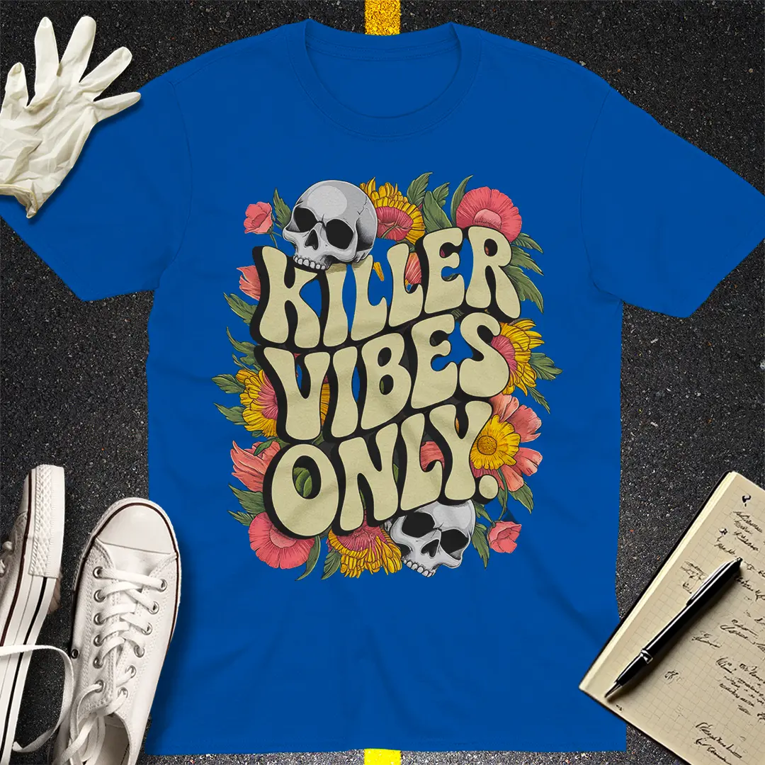 Killer Vibes Only T-Shirt