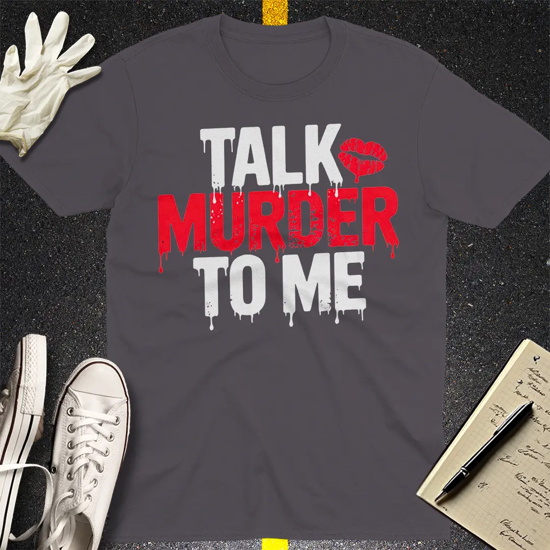 Talk Murder to Me T-Shirt Style001