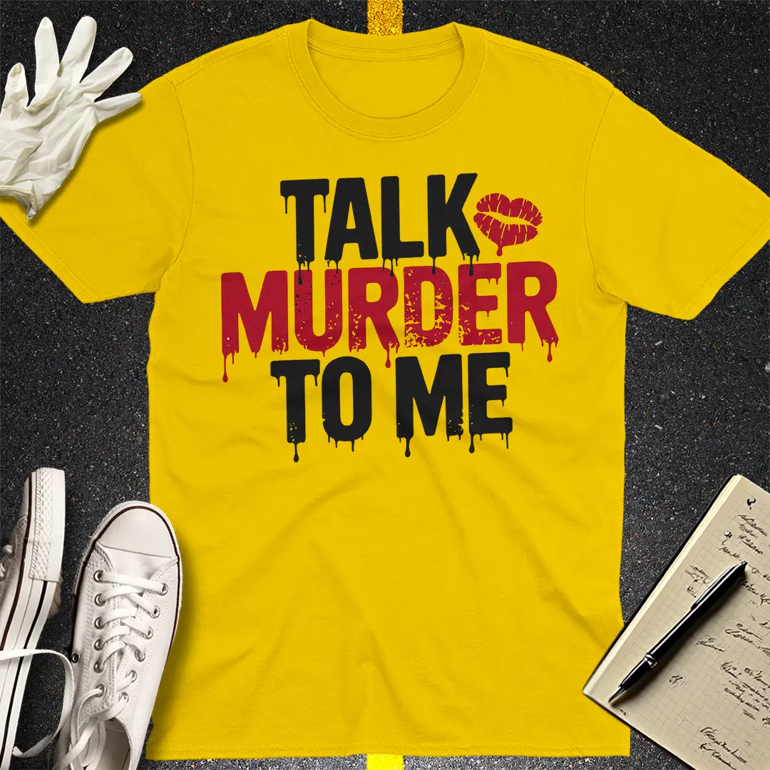 Talk Murder to Me T-Shirt Style001