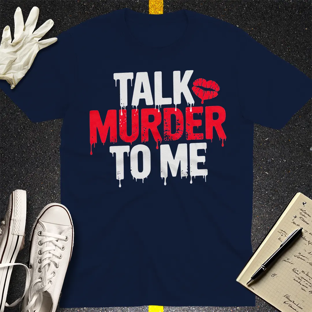 Talk Murder to Me T-Shirt Style001