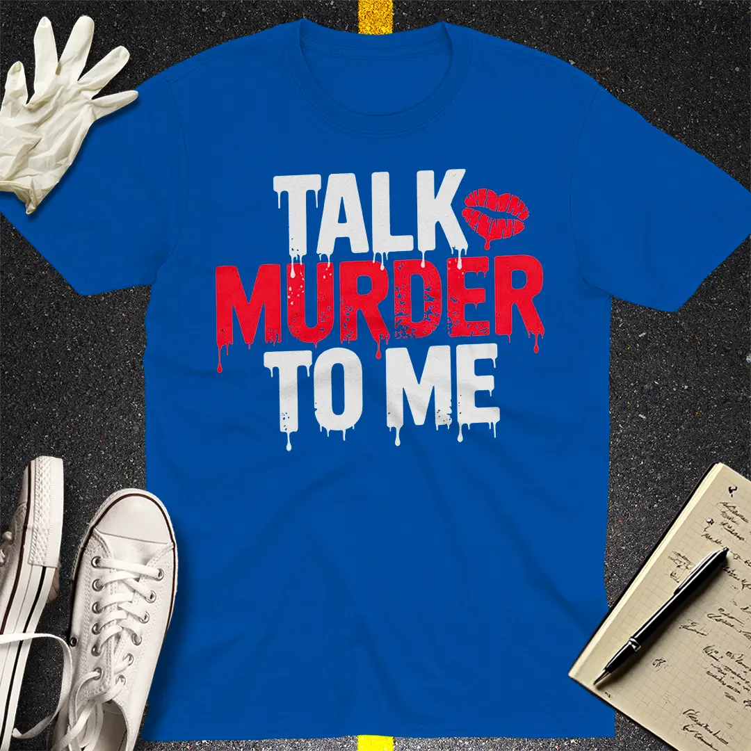Talk Murder to Me T-Shirt Style001