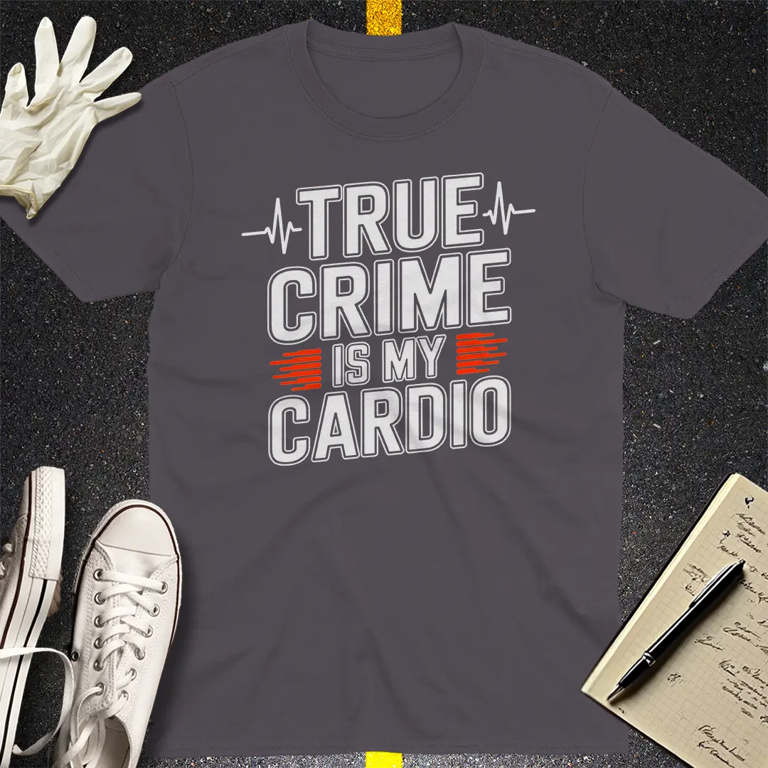 True Crime Cardio T-Shirt