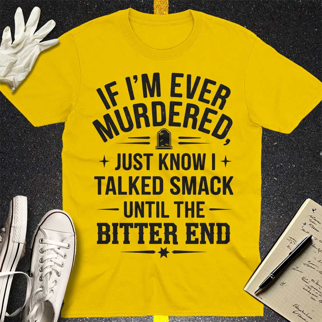 Talked Smack Till The End T-Shirt Style001