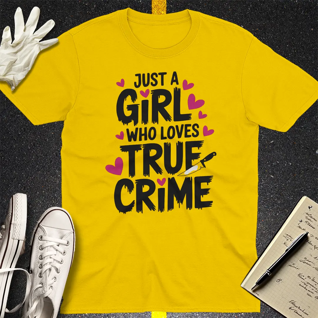 Just a Girl Who Loves True Crime T-Shirt