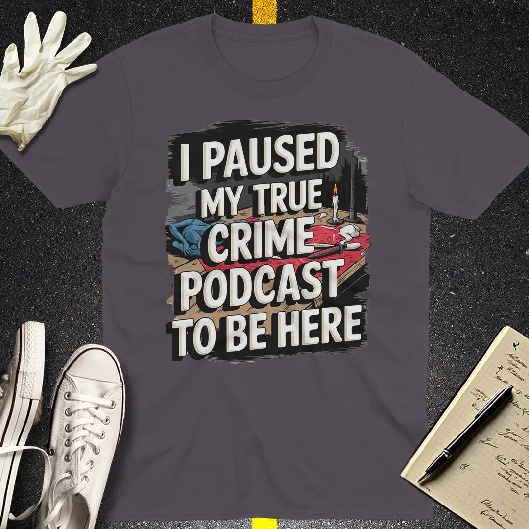 Paused for Crime T-Shirt