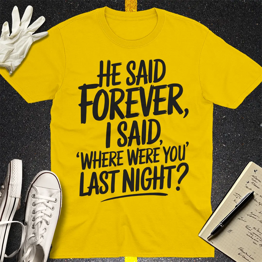 Where Were You Last Night? T-Shirt