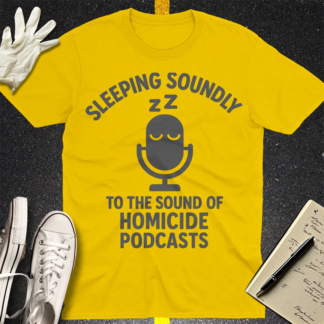 Sleeping Soundly Homicide Podcasts T-Shirt