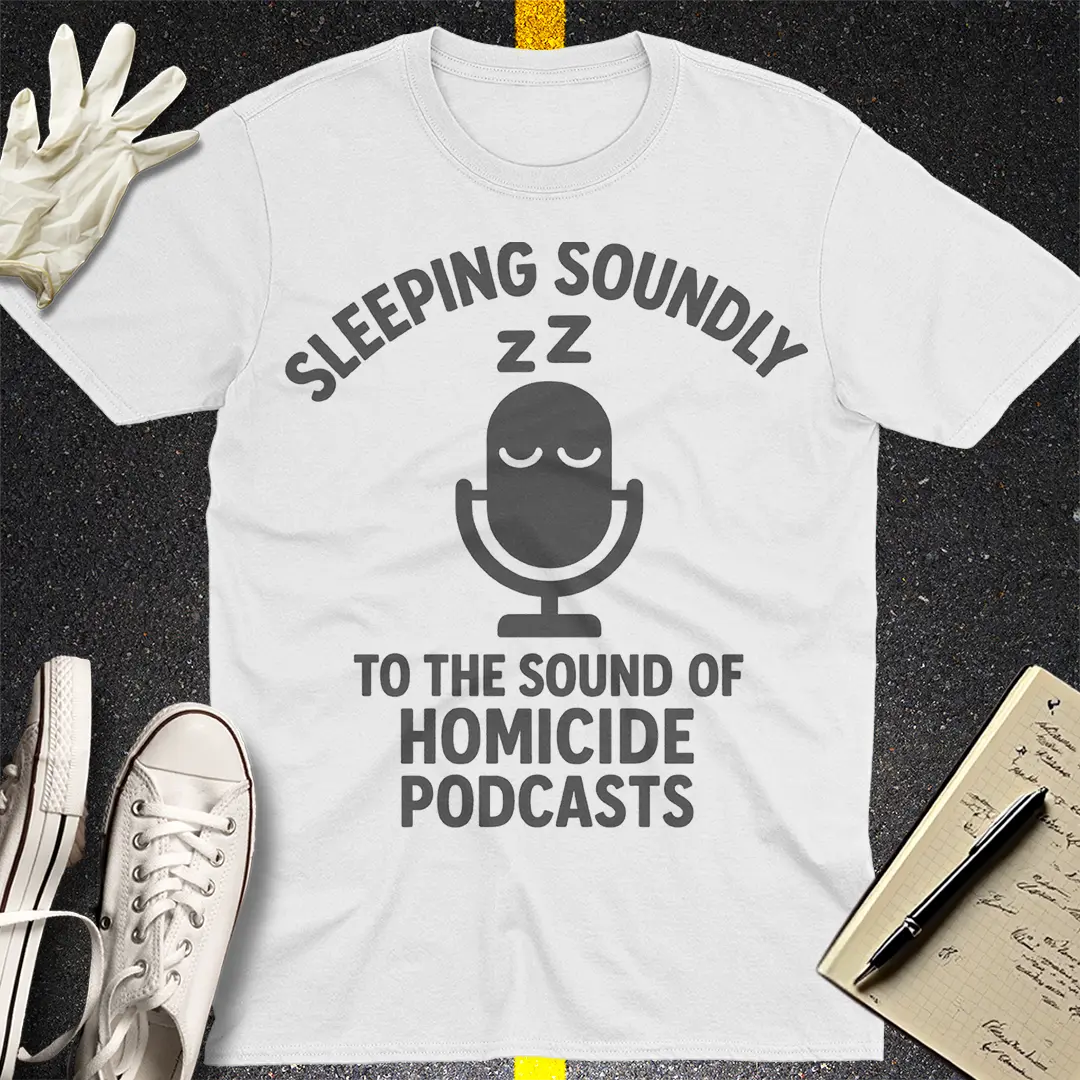 Sleeping Soundly Homicide Podcasts T-Shirt