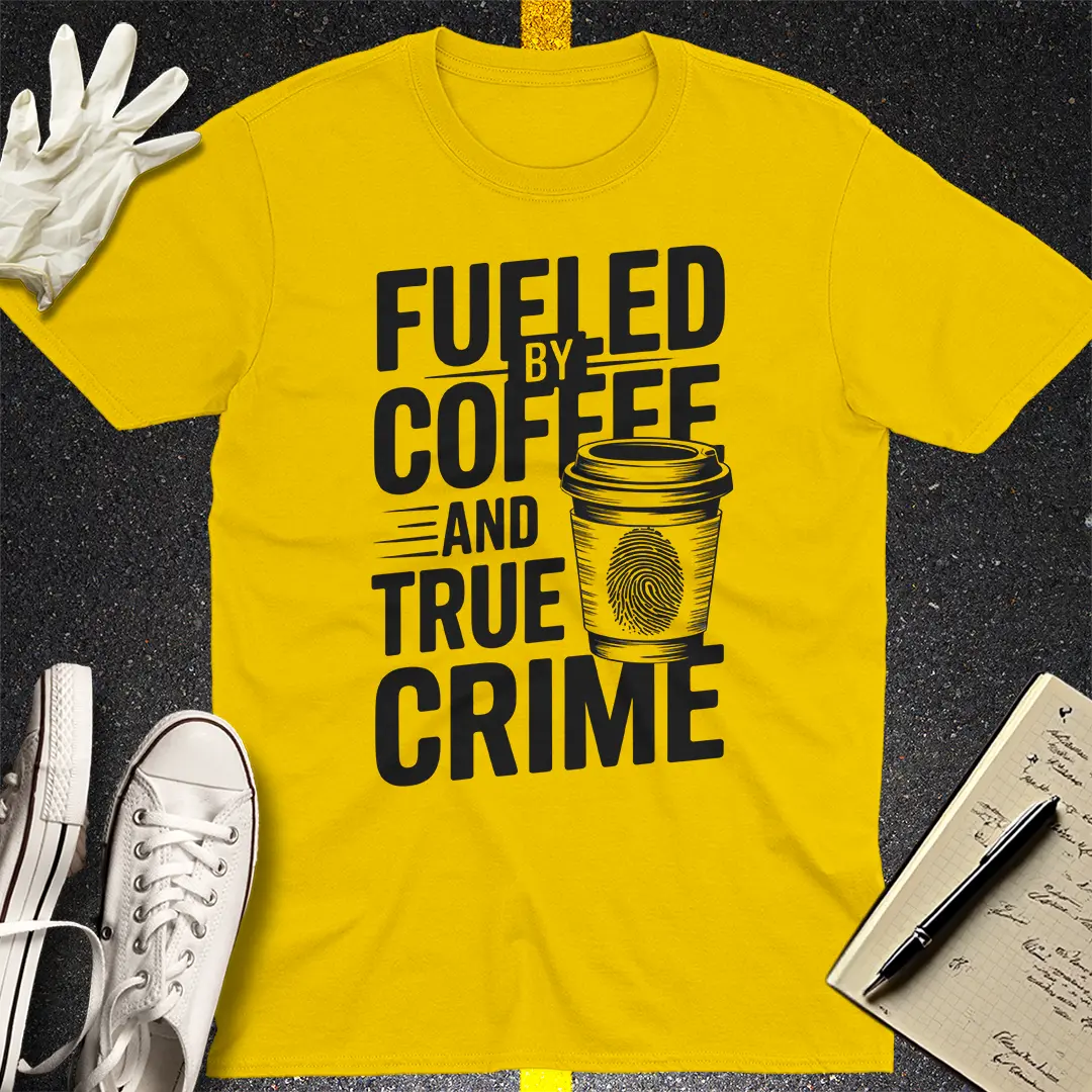 Fueled by Coffee and True Crime T-Shirt Style001