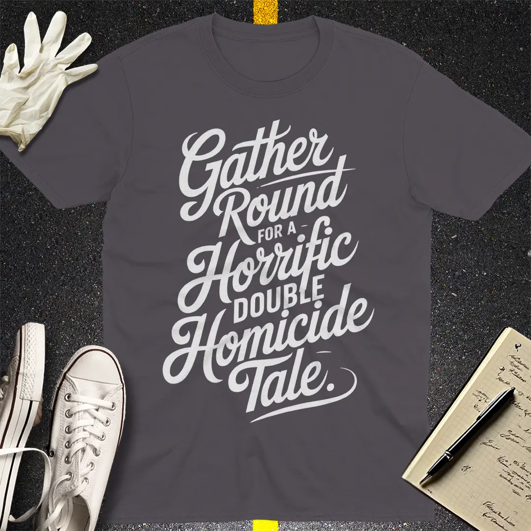 Horrific Homicide Tale T-Shirt