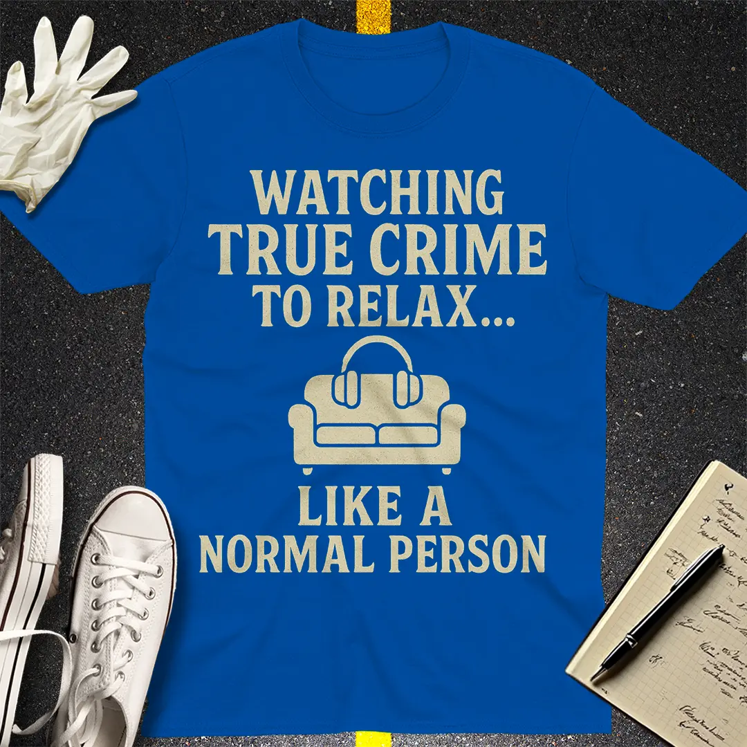 True Crime Relaxation T-Shirt