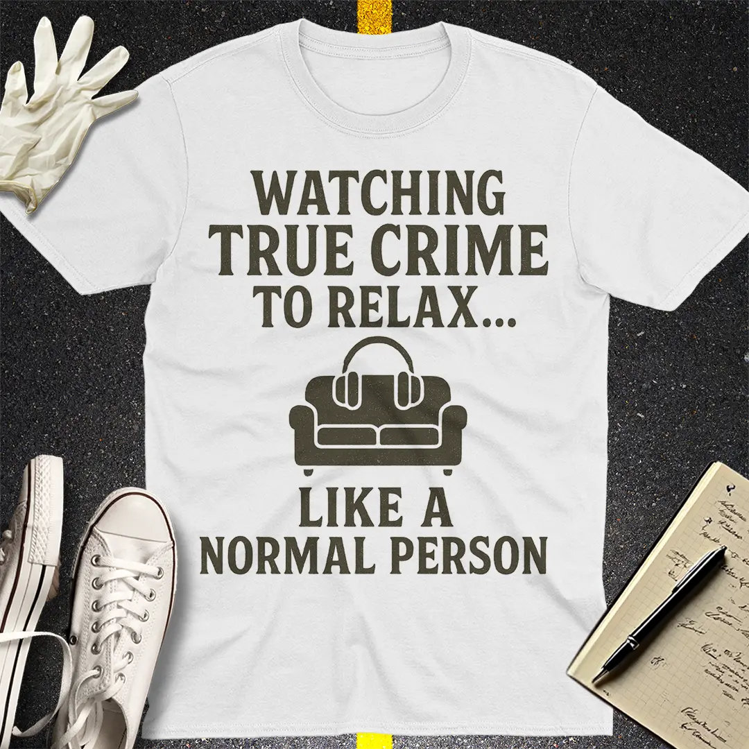 True Crime Relaxation T-Shirt