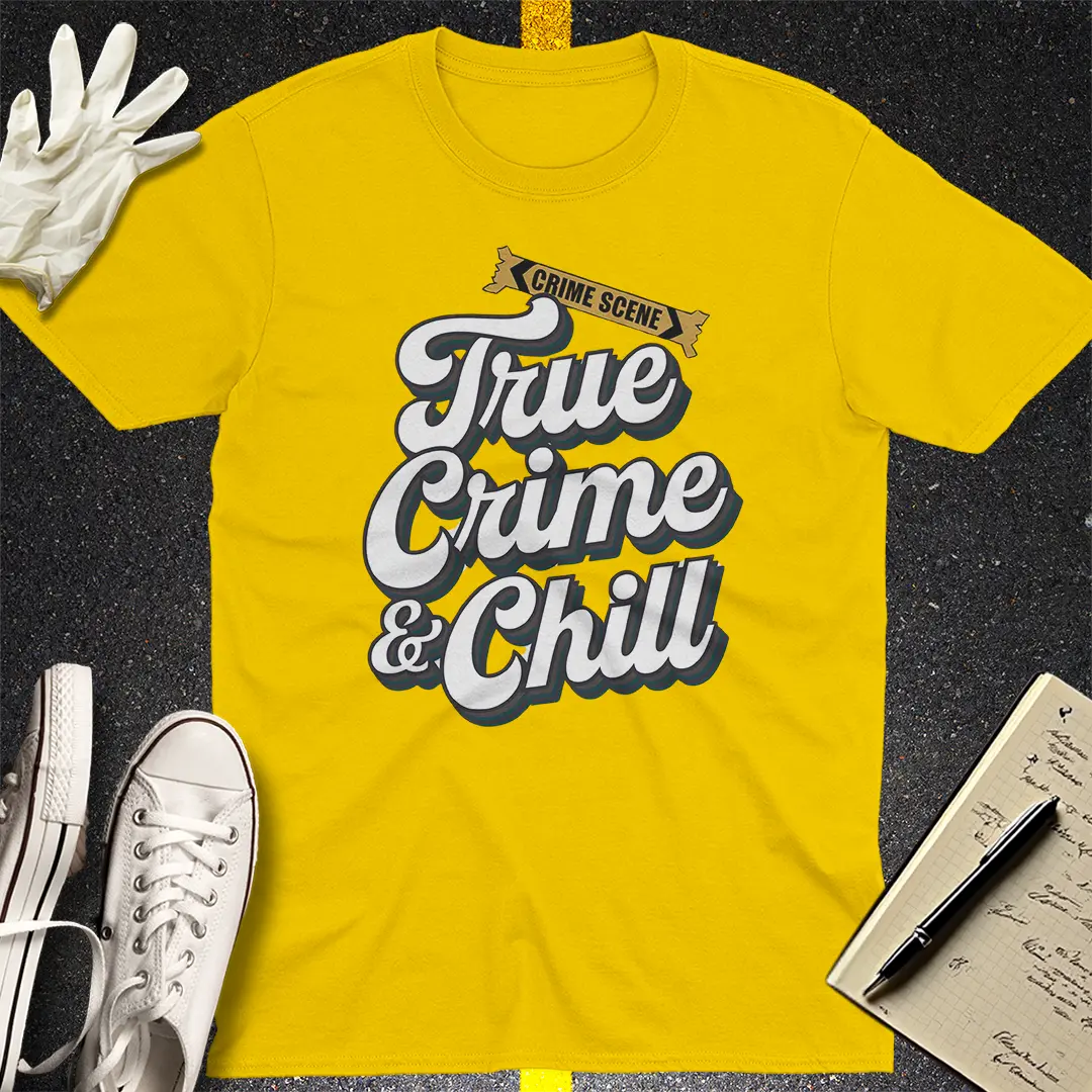 True Crime & Chill T-Shirt