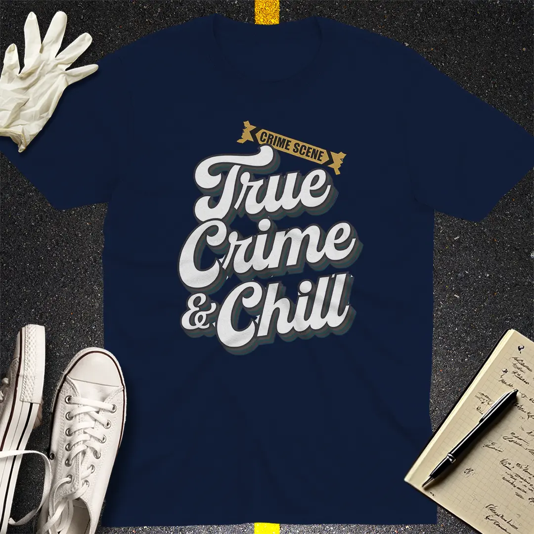 True Crime & Chill T-Shirt
