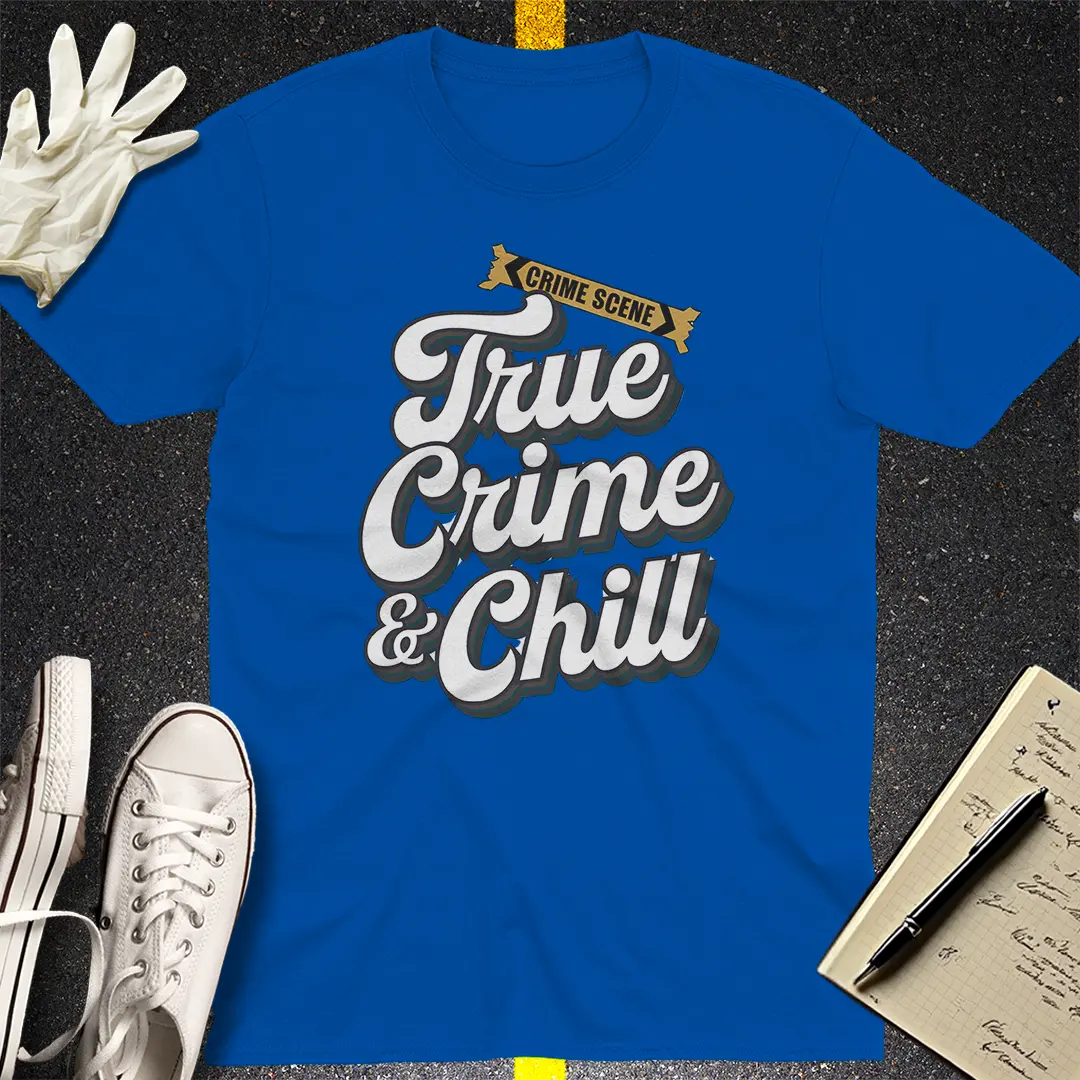 True Crime & Chill T-Shirt